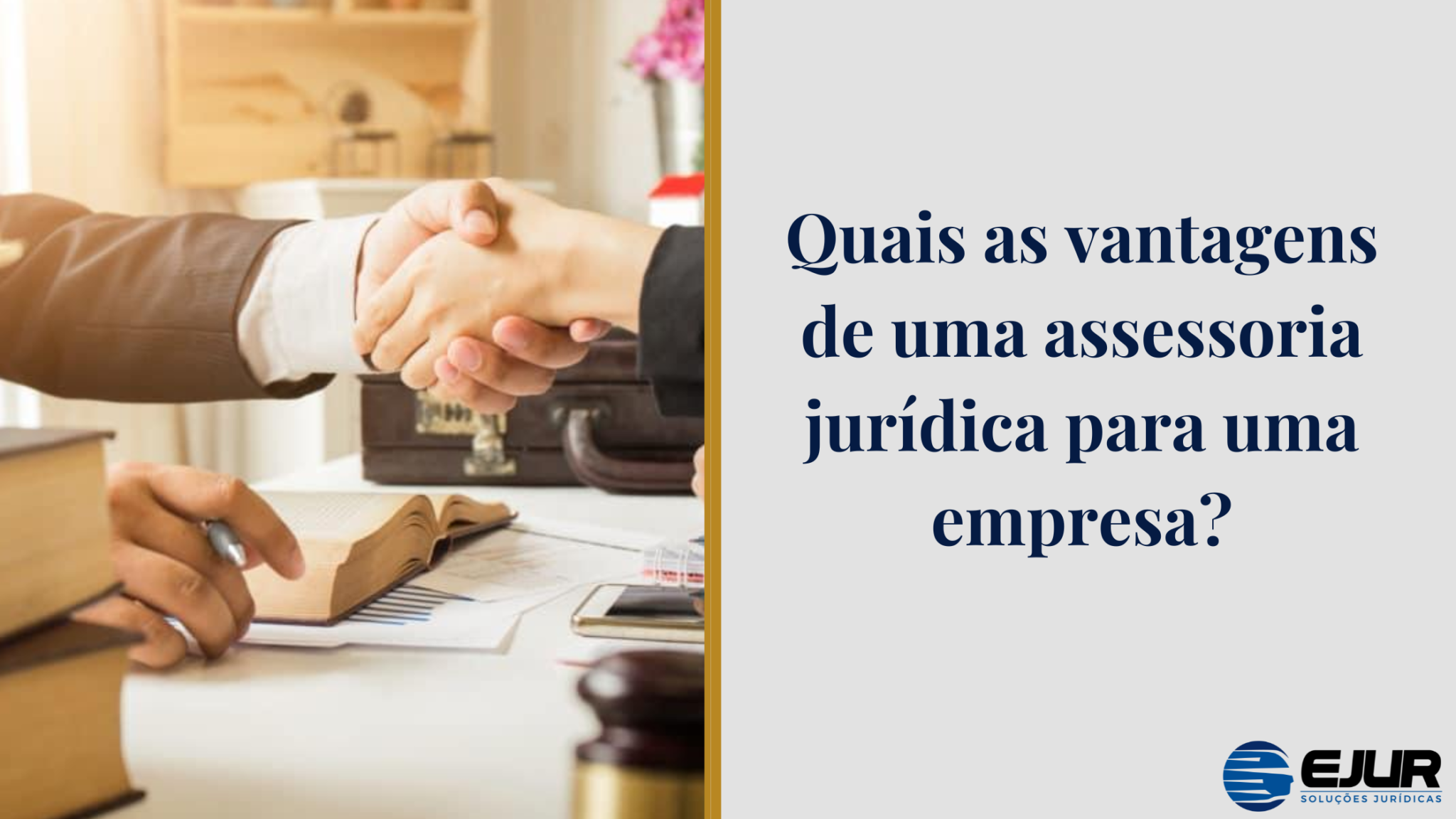 Quais As Vantagens De Uma Assessoria Jurídica Para Uma Empresa Ejur Soluções Jurídicas 0929